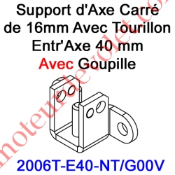 Support d'Axe en Carré de 16 Avec Tourillon Entr'Axe 40 mm Avec Goupille