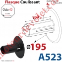 Flasque Coulissant ø 195 mm pour Tube Octo 40