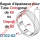 Bague d'épaisseur pour augmenter le diamètre du tube Octo 60 ou Deprat 62 à 72 mm