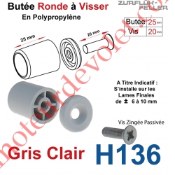 Butée Ronde Coloris Gris Clair à Visser sur Lame Finale Longueur 25 mm Avec Rondelle et Vis Zinguée Lg 20mm