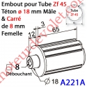 Embout Zf 45 Téton ø 18 mm Mâle Alésé en Carré de 8 mm Femelle