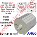 Embout Court Octo 60 Téton ø 18 mm Mâle Alésé en Carré de 10 mm Femelle